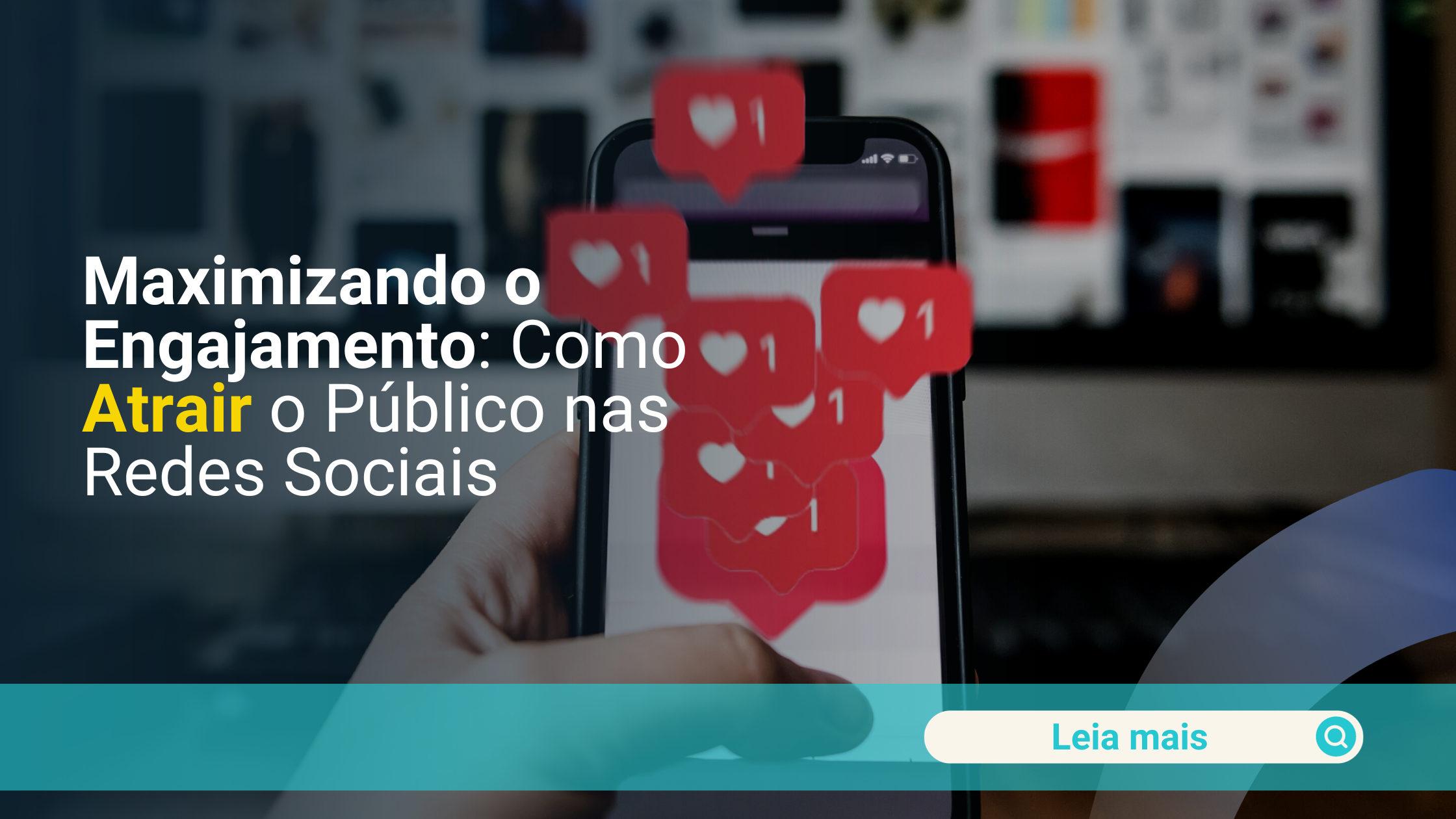 Maximizando o Engajamento: Como Atrair o Público nas Redes Sociais